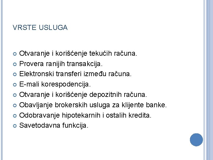 VRSTE USLUGA Otvaranje i korišćenje tekućih računa. Provera ranijih transakcija. Elektronski transferi između računa.