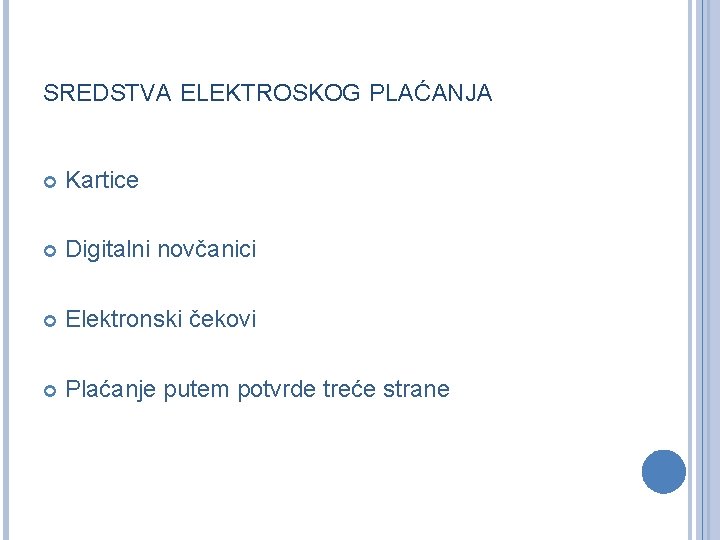 SREDSTVA ELEKTROSKOG PLAĆANJA Kartice Digitalni novčanici Elektronski čekovi Plaćanje putem potvrde treće strane 