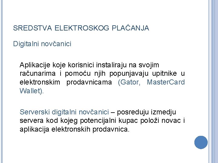 SREDSTVA ELEKTROSKOG PLAĆANJA Digitalni novčanici Aplikacije korisnici instaliraju na svojim računarima i pomoću njih