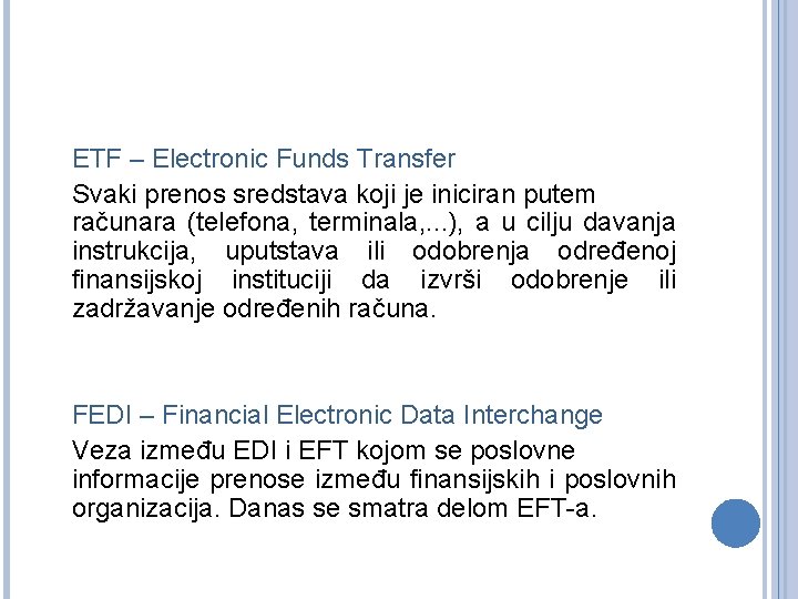ETF – Electronic Funds Transfer Svaki prenos sredstava koji je iniciran putem računara (telefona,