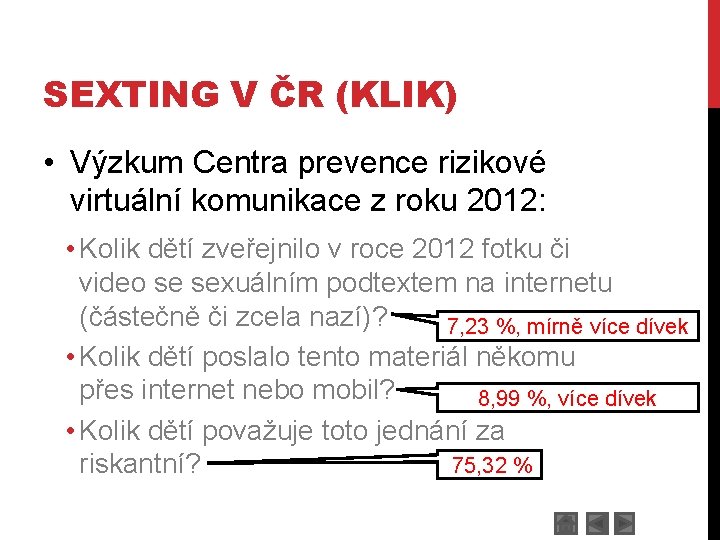 SEXTING V ČR (KLIK) • Výzkum Centra prevence rizikové virtuální komunikace z roku 2012: