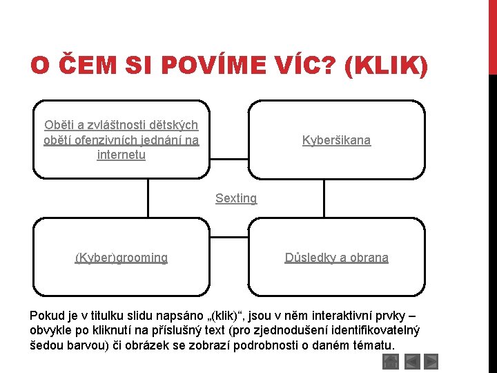 O ČEM SI POVÍME VÍC? (KLIK) Oběti a zvláštnosti dětských obětí ofenzivních jednání na