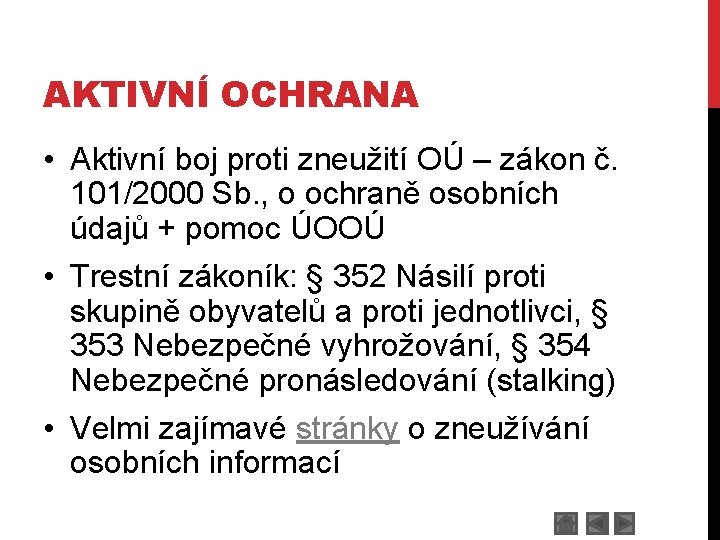 AKTIVNÍ OCHRANA • Aktivní boj proti zneužití OÚ – zákon č. 101/2000 Sb. ,