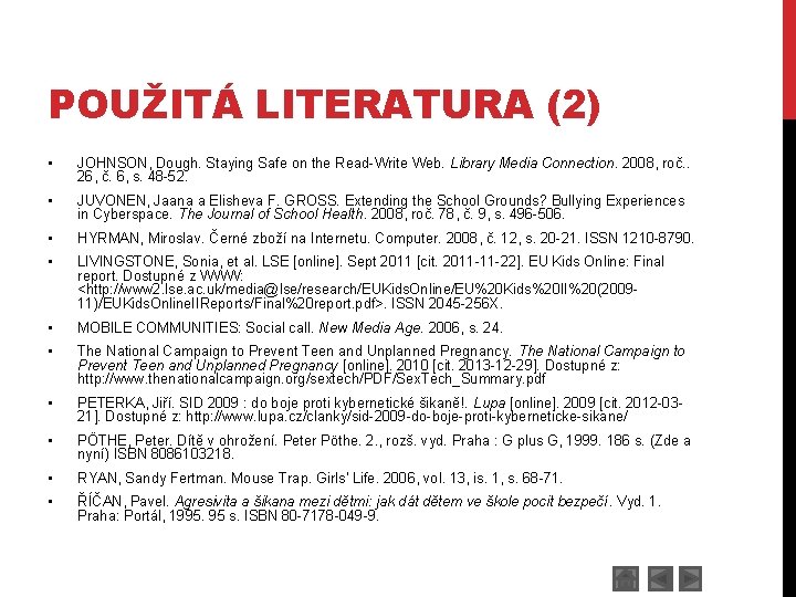 POUŽITÁ LITERATURA (2) • JOHNSON, Dough. Staying Safe on the Read-Write Web. Library Media