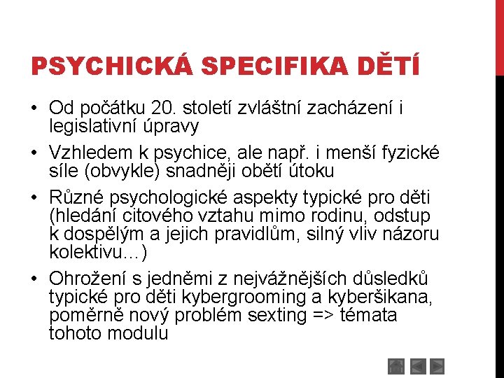 PSYCHICKÁ SPECIFIKA DĚTÍ • Od počátku 20. století zvláštní zacházení i legislativní úpravy •