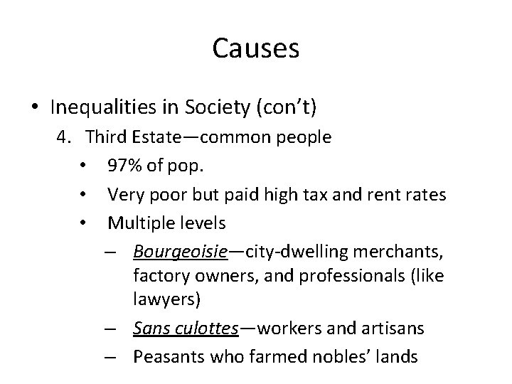 Causes • Inequalities in Society (con’t) 4. Third Estate—common people • 97% of pop.