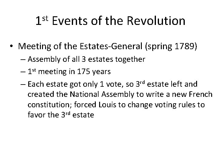 1 st Events of the Revolution • Meeting of the Estates-General (spring 1789) –