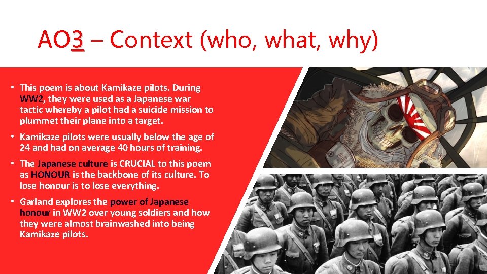 AO 3 – Context (who, what, why) • This poem is about Kamikaze pilots.
