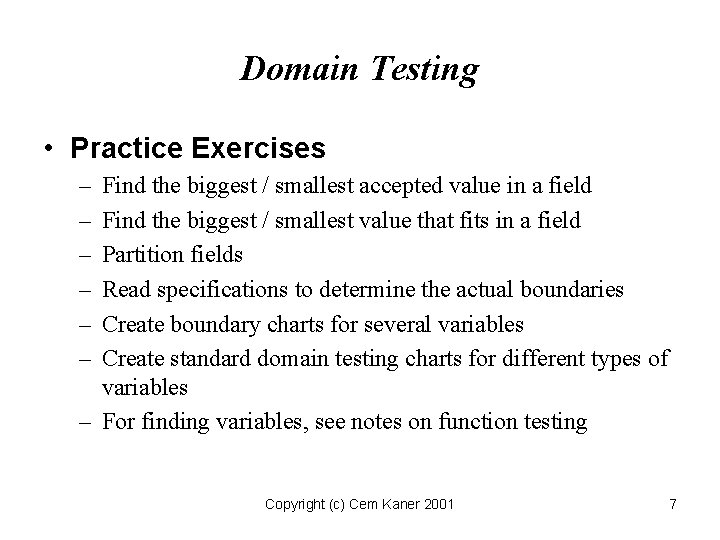 Domain Testing • Practice Exercises – – – Find the biggest / smallest accepted