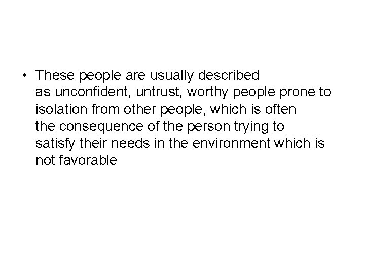  • These people are usually described as unconfident, untrust, worthy people prone to