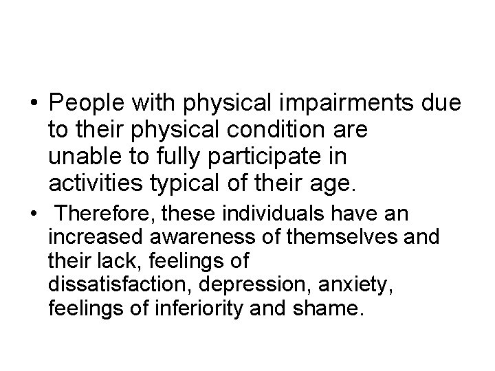  • People with physical impairments due to their physical condition are unable to