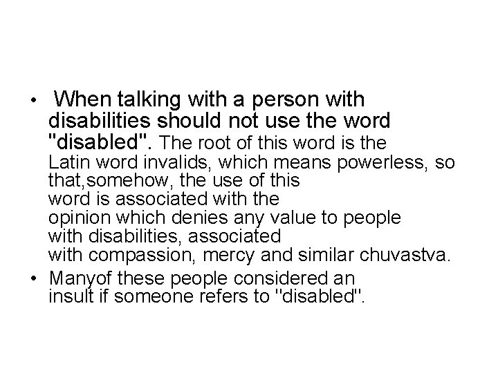  • When talking with a person with disabilities should not use the word
