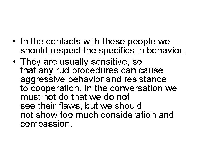  • In the contacts with these people we should respect the specifics in