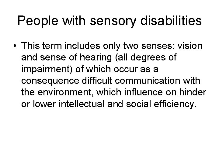 People with sensory disabilities • This term includes only two senses: vision and sense