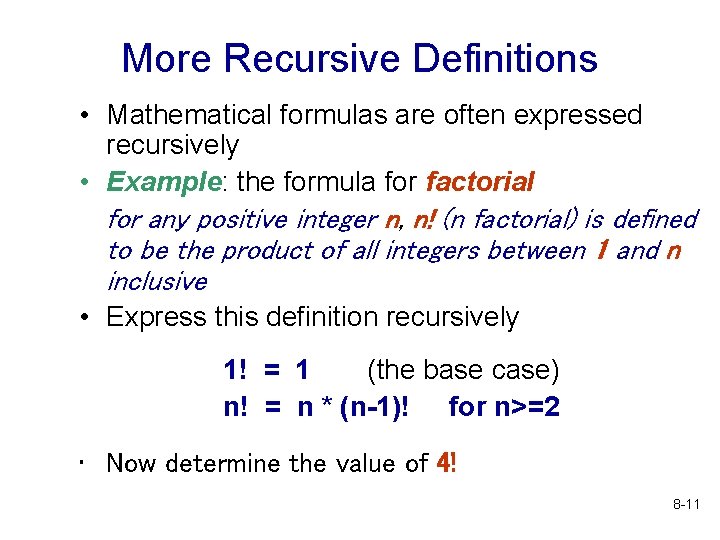 More Recursive Definitions • Mathematical formulas are often expressed recursively • Example: the formula