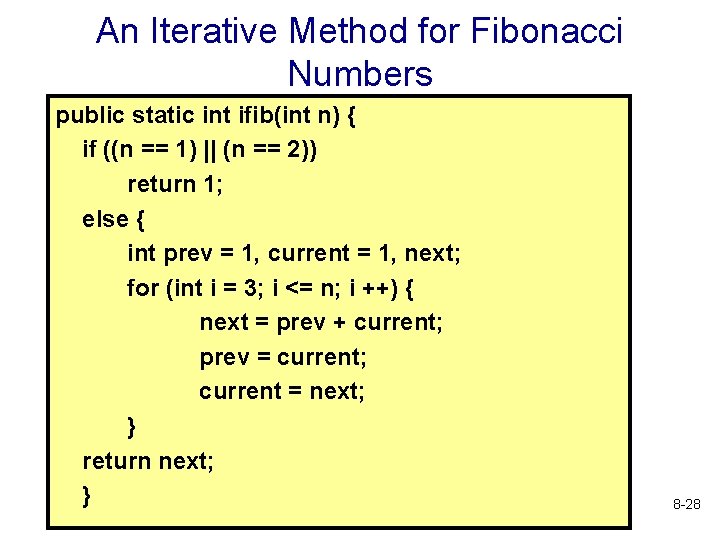 An Iterative Method for Fibonacci Numbers public static int ifib(int n) { if ((n