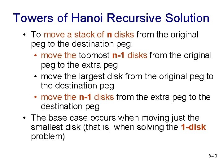 Towers of Hanoi Recursive Solution • To move a stack of n disks from