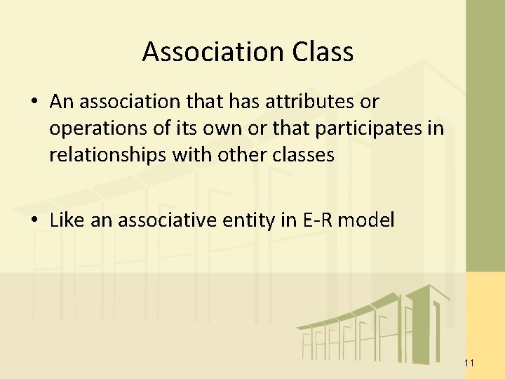 Association Class • An association that has attributes or operations of its own or