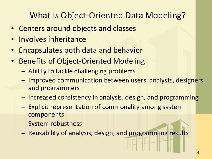 What Is Object-Oriented Data Modeling? • • Centers around objects and classes Involves inheritance