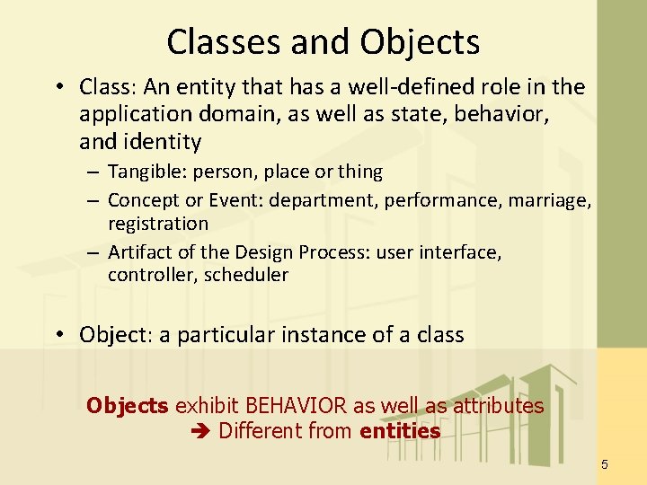 Classes and Objects • Class: An entity that has a well-defined role in the