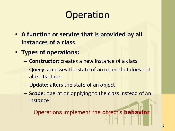 Operation • A function or service that is provided by all instances of a