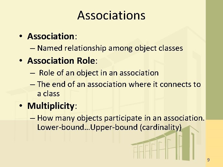 Associations • Association: – Named relationship among object classes • Association Role: – Role