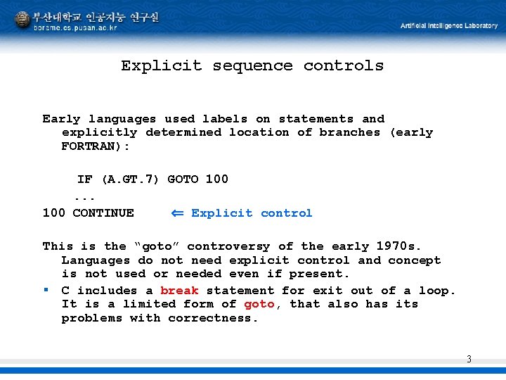Explicit sequence controls Early languages used labels on statements and explicitly determined location of