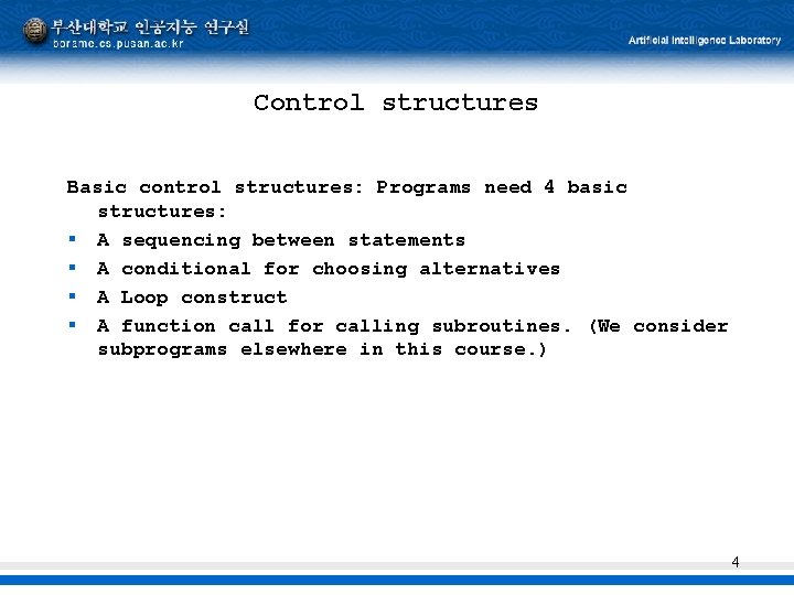 Control structures Basic control structures: Programs need 4 basic structures: § A sequencing between