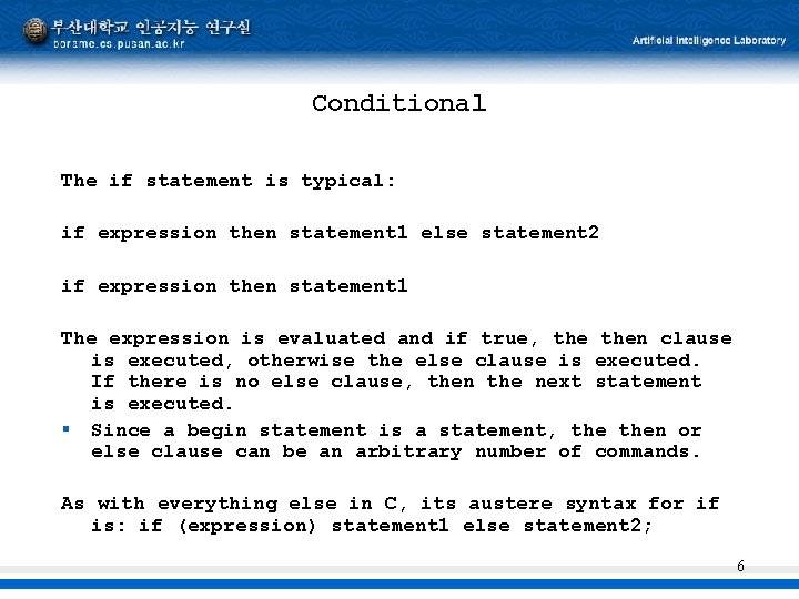 Conditional The if statement is typical: if expression then statement 1 else statement 2