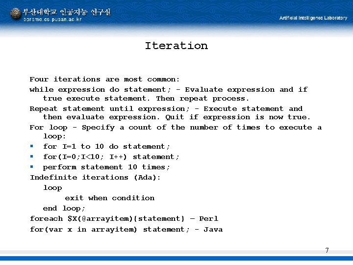Iteration Four iterations are most common: while expression do statement; - Evaluate expression and