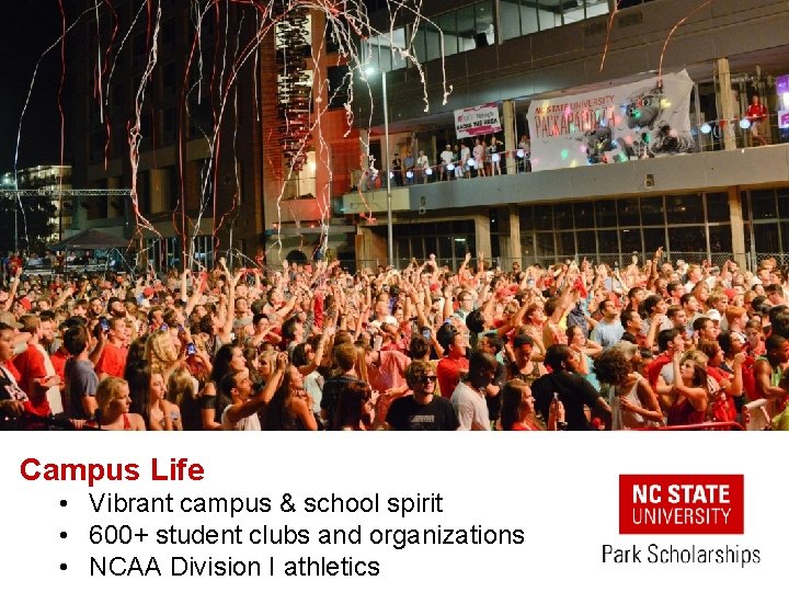 Campus Life • Vibrant campus & school spirit • 600+ student clubs and organizations
