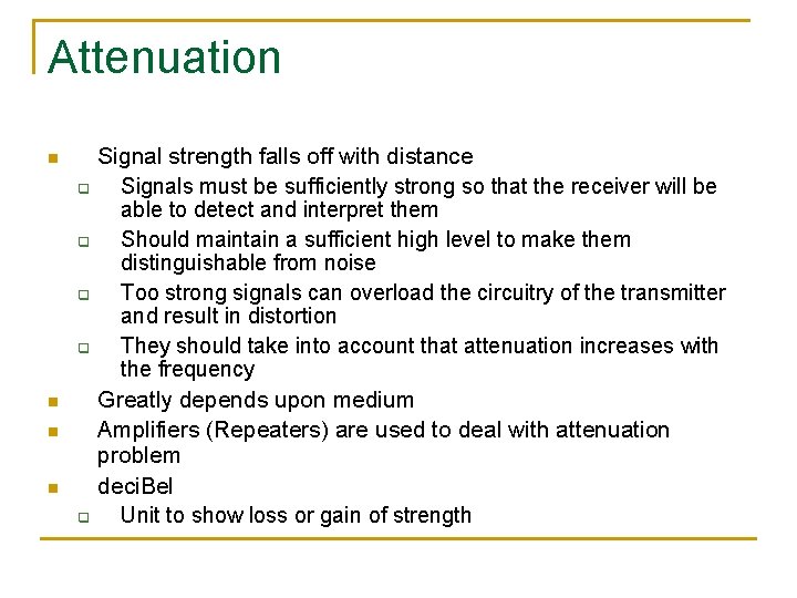 Attenuation n q q n n n q Signal strength falls off with distance