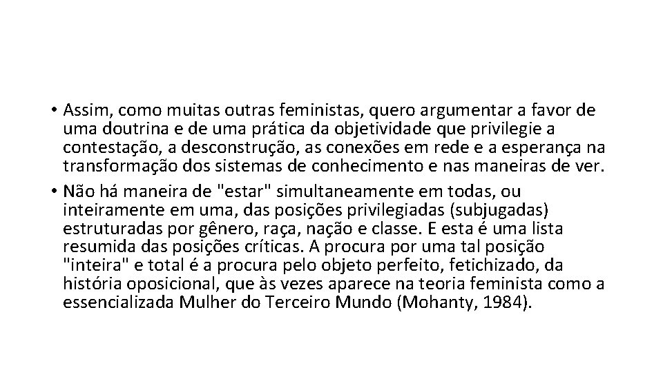  • Assim, como muitas outras feministas, quero argumentar a favor de uma doutrina