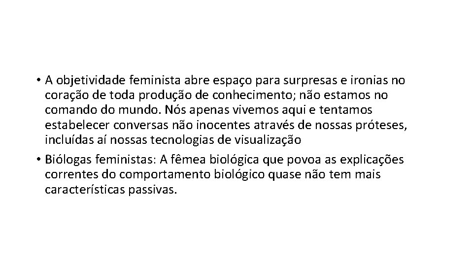  • A objetividade feminista abre espaço para surpresas e ironias no coração de