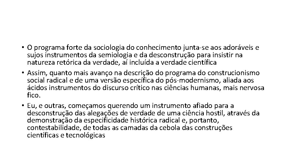  • O programa forte da sociologia do conhecimento junta-se aos adoráveis e sujos