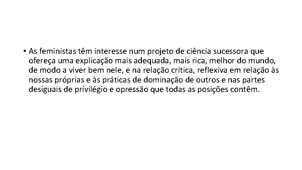  • As feministas têm interesse num projeto de ciência sucessora que ofereça uma