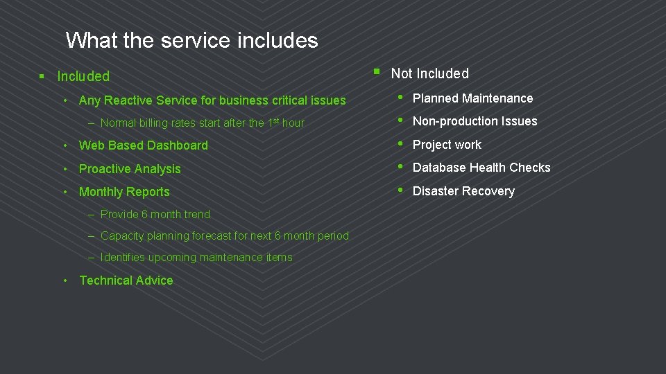What the service includes § § Included • Any Reactive Service for business critical