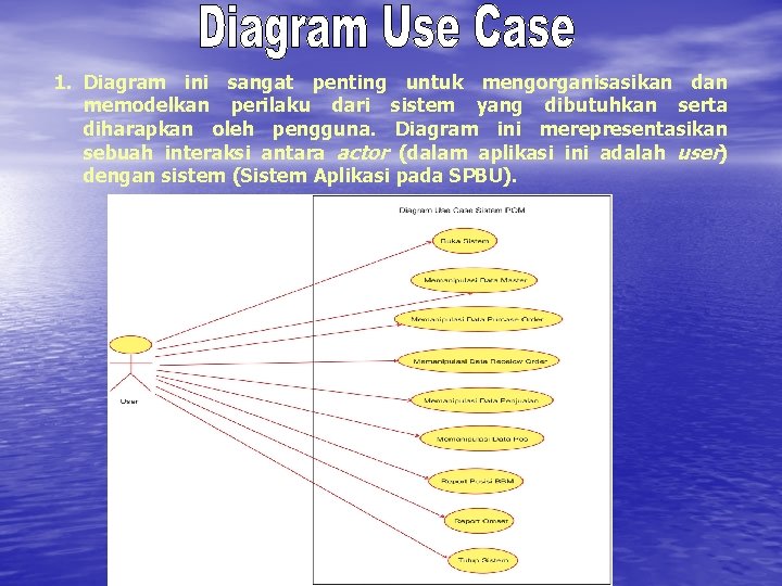 1. Diagram ini sangat penting untuk mengorganisasikan dan memodelkan perilaku dari sistem yang dibutuhkan 1. Diagram ini sangat penting untuk mengorganisasikan dan memodelkan perilaku dari sistem yang dibutuhkan