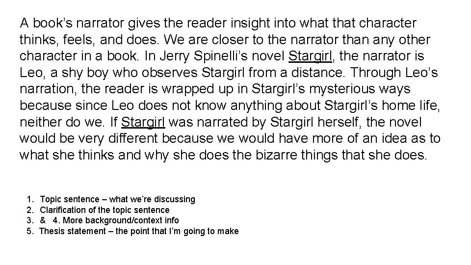A book’s narrator gives the reader insight into what that character thinks, feels, and
