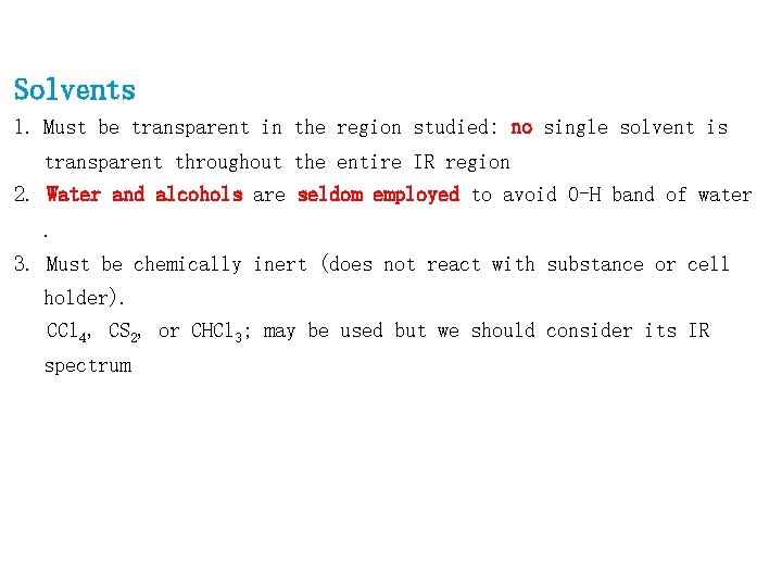 Solvents 1. Must be transparent in the region studied: no single solvent is transparent