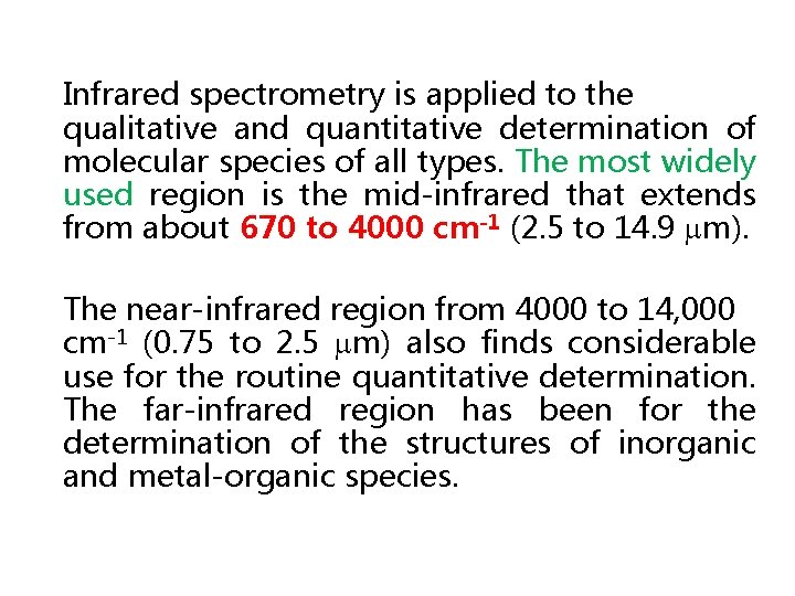 Infrared spectrometry is applied to the qualitative and quantitative determination of molecular species of