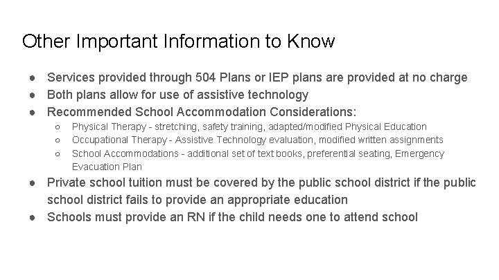 Other Important Information to Know ● Services provided through 504 Plans or IEP plans