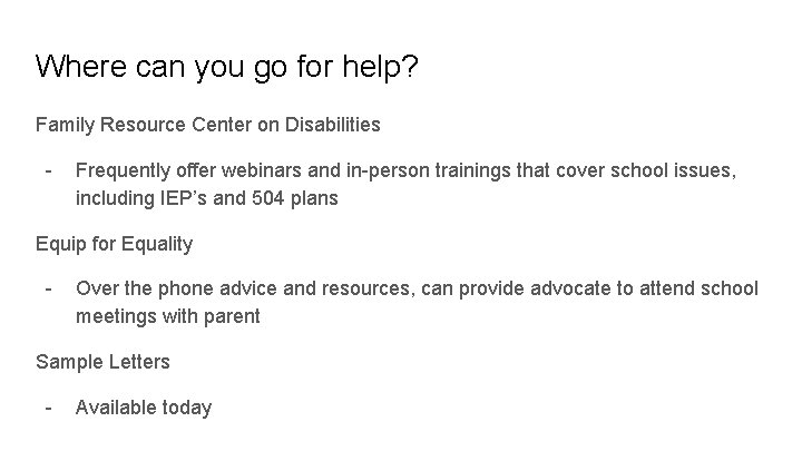 Where can you go for help? Family Resource Center on Disabilities - Frequently offer