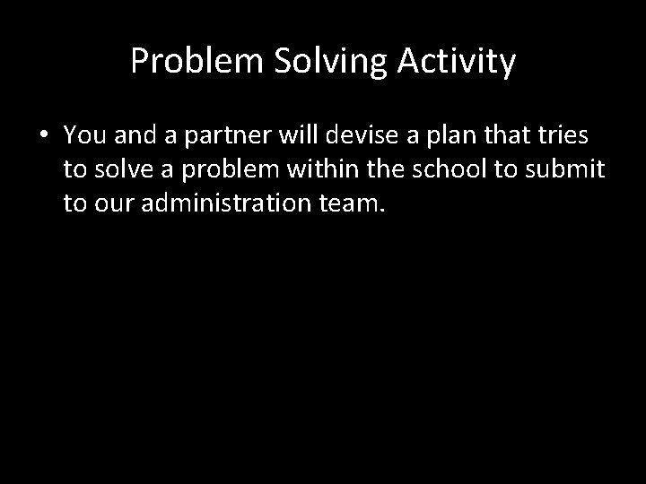 Problem Solving Activity • You and a partner will devise a plan that tries