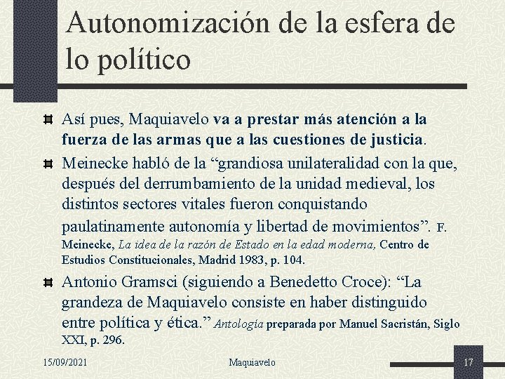 Autonomización de la esfera de lo político Así pues, Maquiavelo va a prestar más