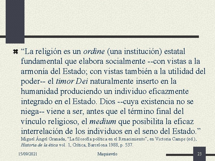 “La religión es un ordine (una institución) estatal fundamental que elabora socialmente --con vistas