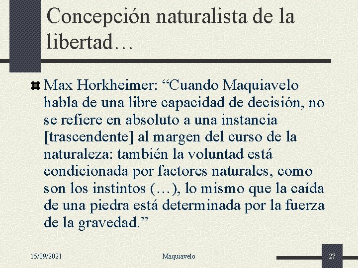 Concepción naturalista de la libertad… Max Horkheimer: “Cuando Maquiavelo habla de una libre capacidad