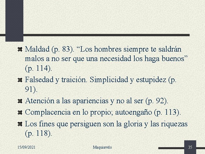 Maldad (p. 83). “Los hombres siempre te saldrán malos a no ser que una