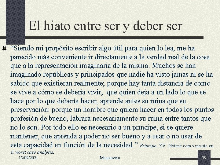 El hiato entre ser y deber ser “Siendo mi propósito escribir algo útil para