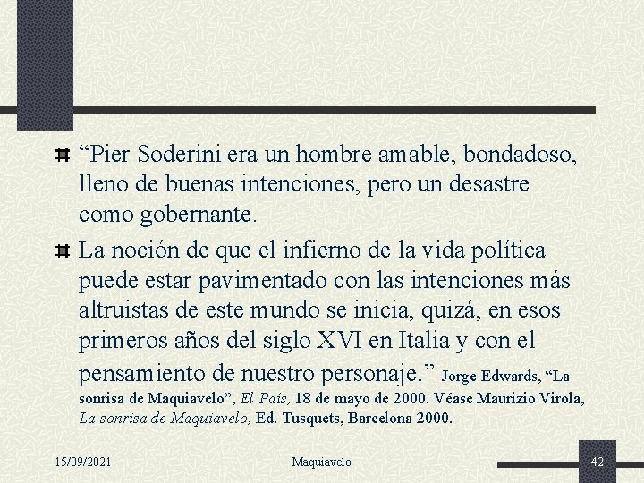 “Pier Soderini era un hombre amable, bondadoso, lleno de buenas intenciones, pero un desastre